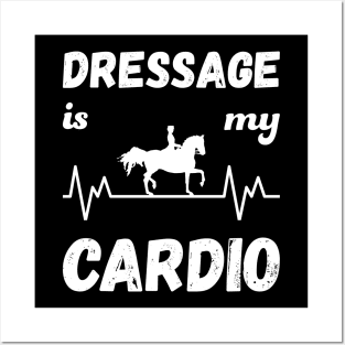 Dressage Is My Cardio Posters and Art